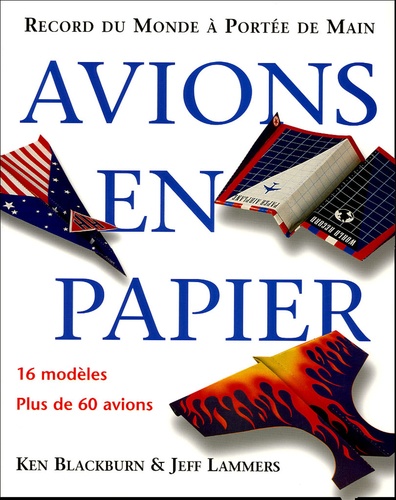 AVIONS EN PAPIER, 16 MODELES PLUS DE 60 AVIONS