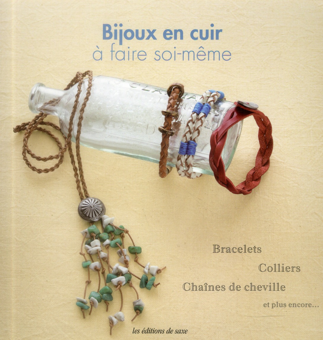 BIJOUX EN CUIR A FAIRE SOI-MEME. BRACELET, COLLIERS, CHAINESDE CHEVILLE ET PLUS ENCORE...