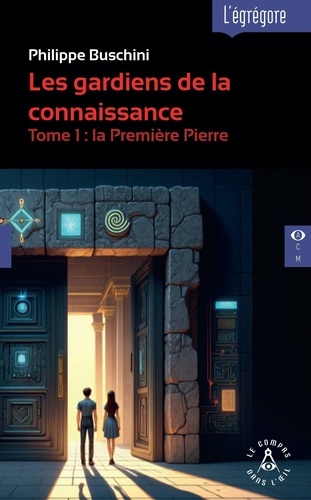 Les gardiens de la connaissance. Tome 1, La première pierre