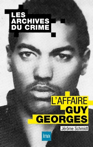 Les archives du crime : l'affaire Guy Goerges