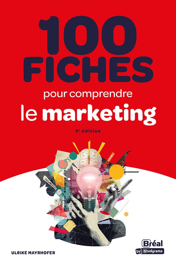 100 fiches pour comprendre le marketing. 3e édition