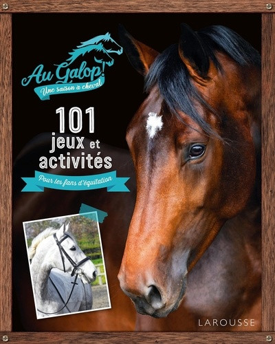 Au galop ! Une saison à cheval 101 jeux et activités. Pour les fans d'équitation
