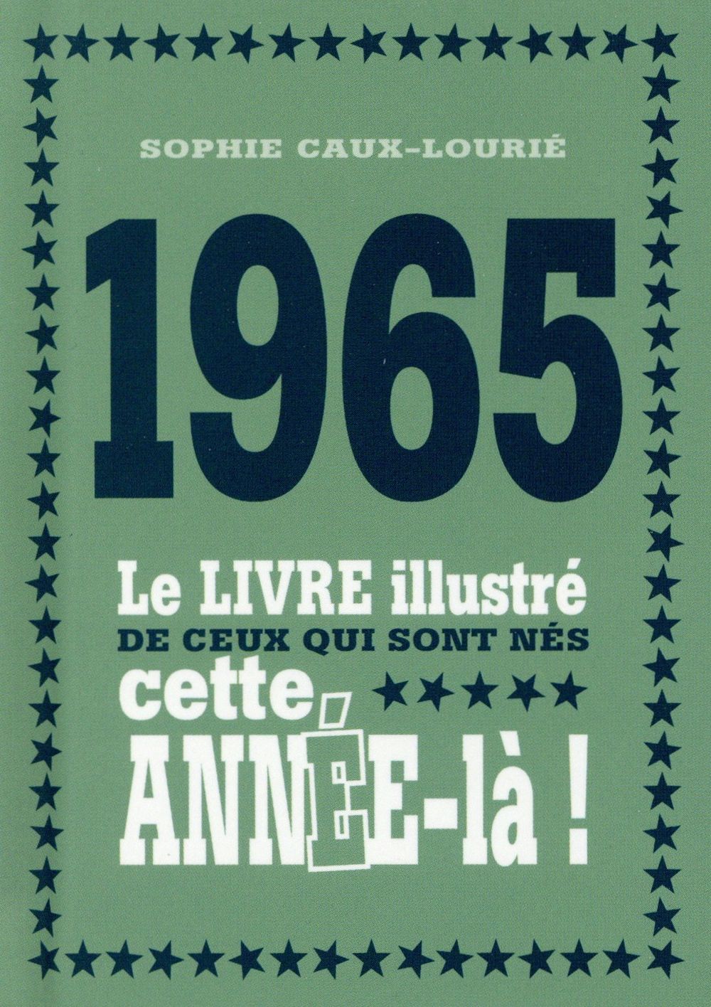 1965. Le livre illustré de ceux qui sont nés cette année-là !