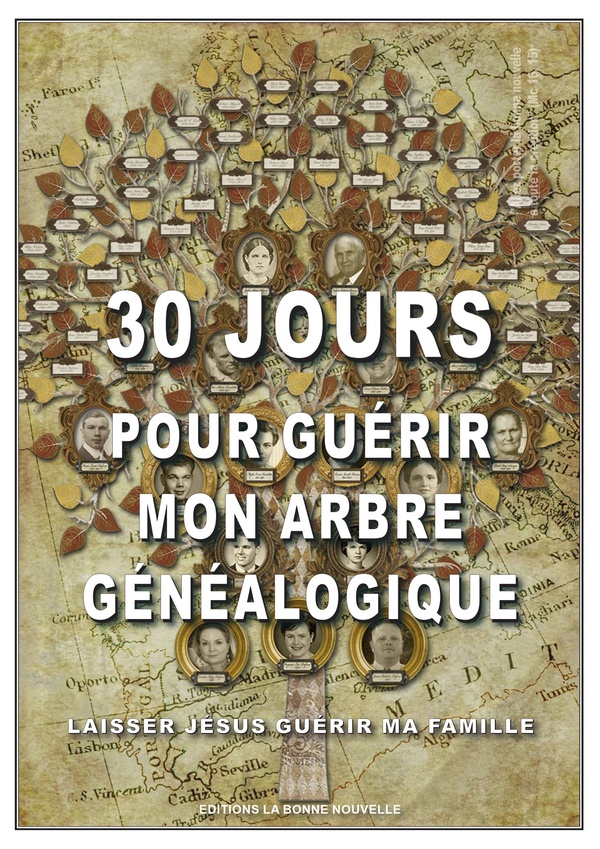 30 jours pour guérir mon arbre généalogique - Laisser Jésus guérir ma famille