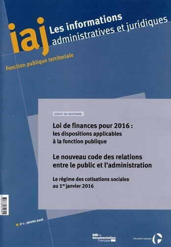 Les informations administratives et juridiques N° 1/2016 : Le nouveau code des relations entre le pu