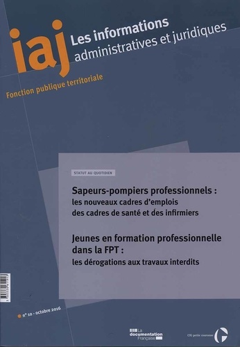 Les informations administratives et juridiques N° 10/2016 : Sapeurs-pompiers professionnels : les no