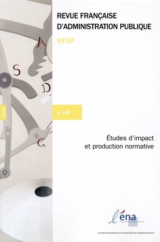 Revue française d'administration publique N° 149 : Etudes d'impact et production normative