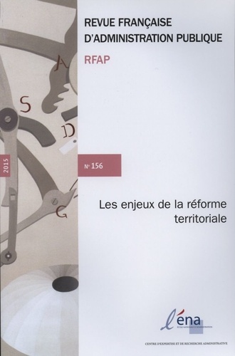 Revue française d'administration publique N° 156/2015 : Les enjeux de la réforme territoriale