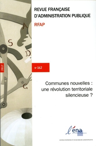 Revue française d'administration publique N° 162 : Les communes nouvelles