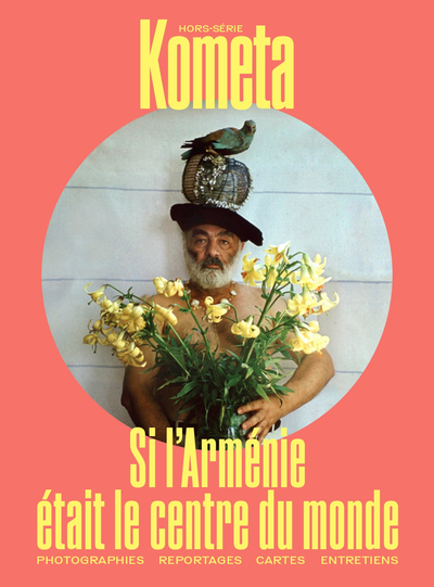 Kometa Hors-série automne 2024 : Si l'Arménie était le centre du monde