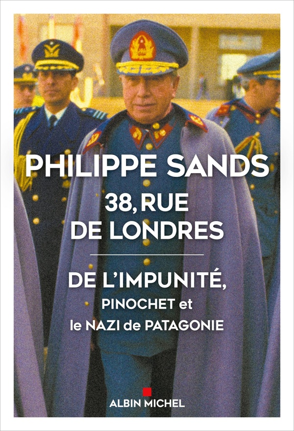 38, rue de Londres. De l'impunité, Pinochet et le nazi de Patagonie