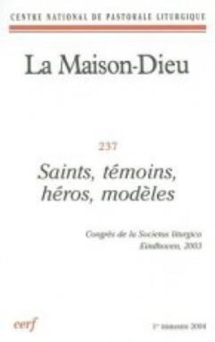 La Maison-Dieu N° 237, 1er trimestre 2004 : Saints, témoins, héros, modèles. Congrès de la Societas