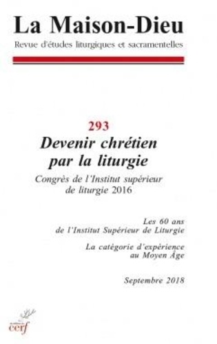 La Maison-Dieu N° 293 : Devenir chrétien par la liturgie