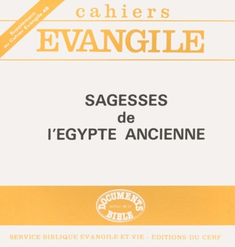 Supplément aux Cahiers Evangile N° 46 : Sagesses de l'Egypte ancienne