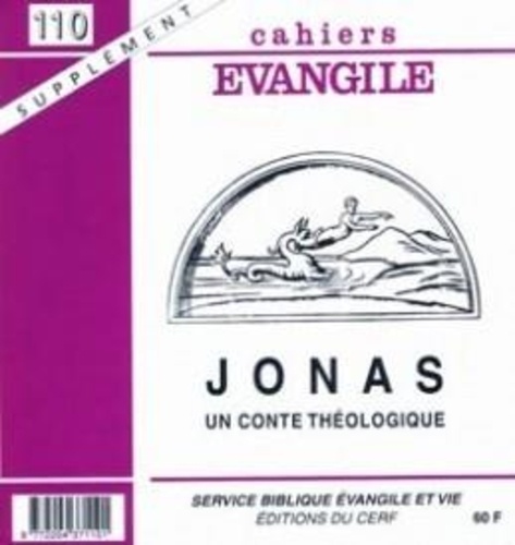 Supplément aux Cahiers Evangile N° 110 Janvier 2000 : Jonas. Un conte théologique