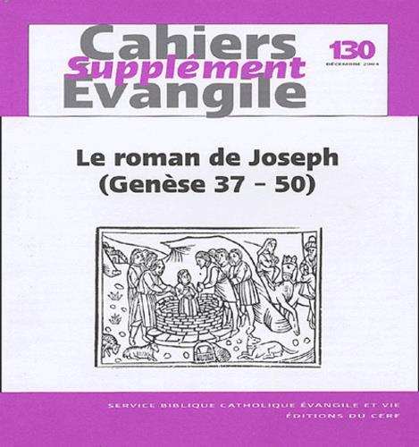 Supplément aux Cahiers Evangile N° 130, Décembre 2004 : Le Roman de Joseph (Genèse 37-50)