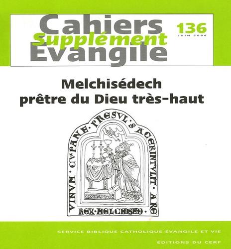 Supplément aux Cahiers Evangile N°136, juin 2006 : Melchisédech prêtre du Dieu très haut