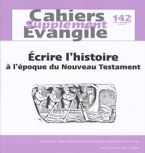 Supplément aux Cahiers Evangile N° 142, décembre 2007 : Ecrire l'histoire à l'époque du Nouveau Test