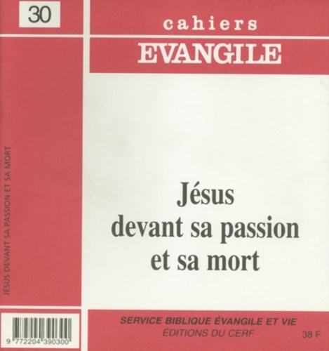 Cahiers Evangile N° 30 Octobre 2000 : Jésus devant sa passion et sa mort