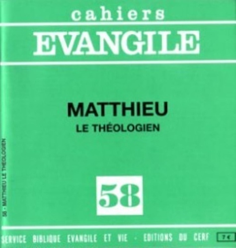 Cahiers Evangile N° 58 : Matthieu, le théologien