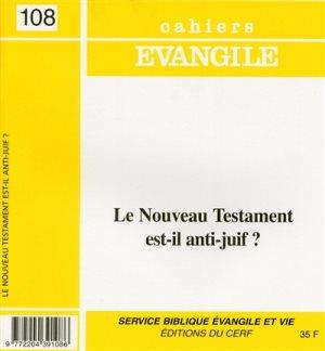 Cahiers Evangile N° 108 : Le Nouveau Testament est-il anti-juif ?