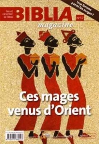 Biblia Magazine N° 12, novembre-décembre 2011 : Ces mages venus d'Orient