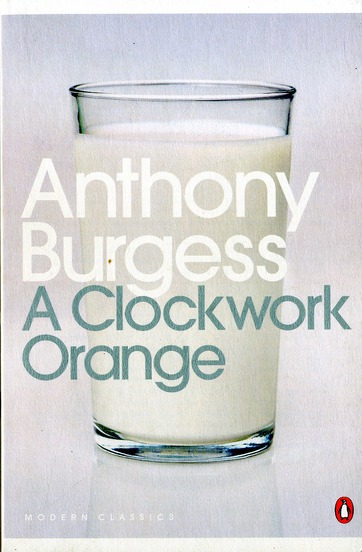 ANTHONY BURGESS A CLOCKWORK ORANGE (PENGUIN MODERN CLASSICS) /ANGLAIS