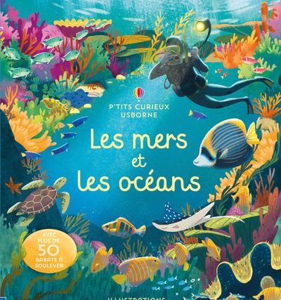 Les mers et les océans. Avec plus de 50 rabats à soulever