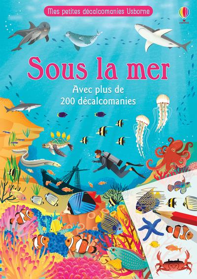 Sous la mer. Avec plus de 200 décalcomanies