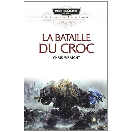 UN ROMAN DE SPACE MARINE BATTLE T6 : LA BATAILLE DE CROC