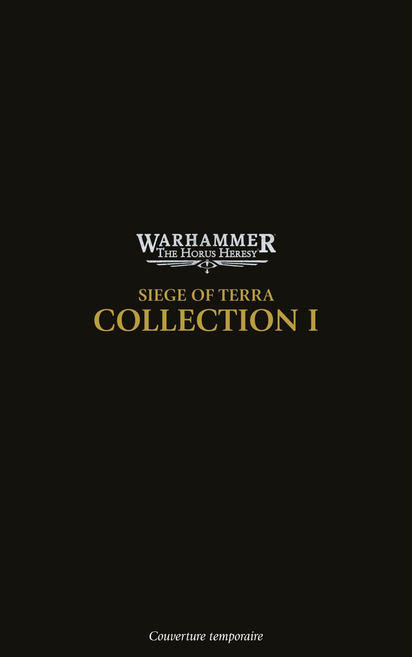 The Horus Heresy - Siege of Terra : Collection 1. La guerre solaire ; Les égarés et les damnés