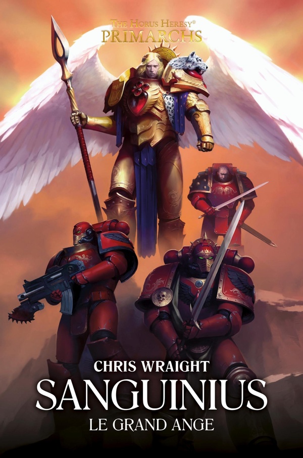 The Horus Heresy Primarchs : Sanguinius. Le Grand Ange