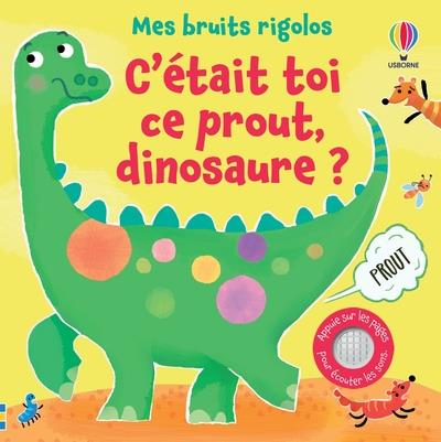C'était toi ce prout, dinosaure ?