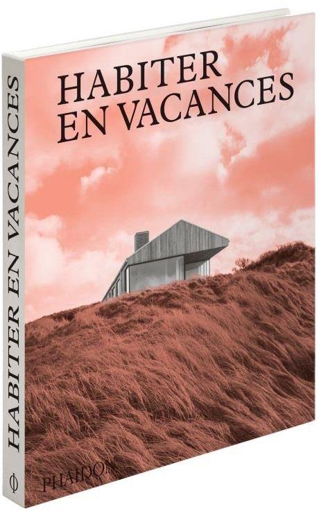 Habiter en vacances. Maisons contemporaines loin des villes