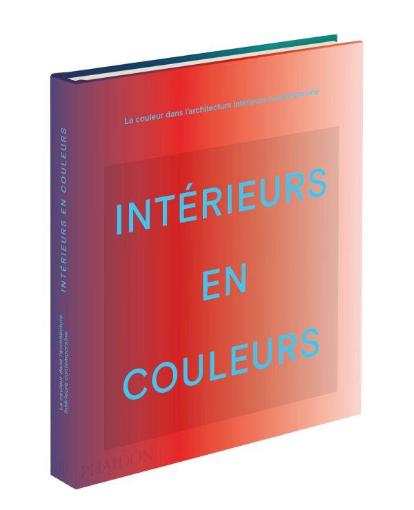 Intérieurs en couleurs. La couleur dans l'architecture d'intérieur contemporaine