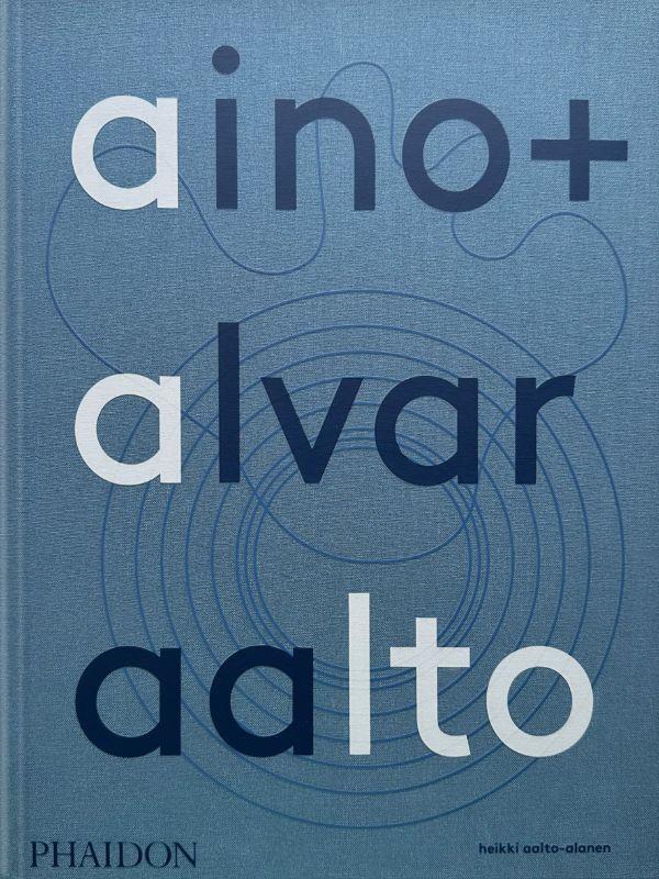 Aino Alvar Aalto. Une vie ensemble