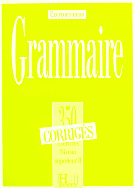 Grammaire. Exercices Niveau supérieur II, Corrigés