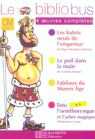 Le Bibliobus n° 7 CM Parcours de lecture de 4 oeuvres complètes : Les habits neufs de l'empereur ; L