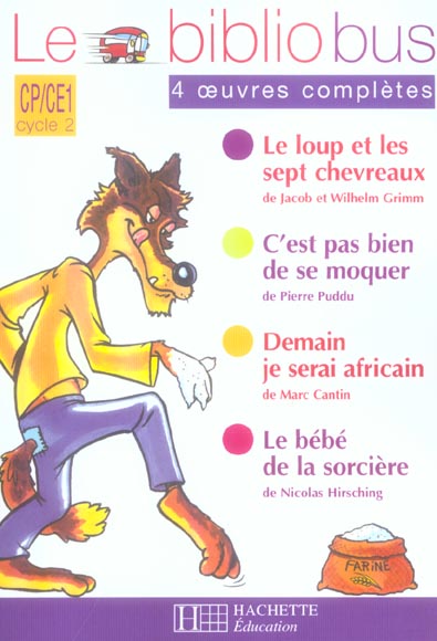 Le Bibliobus n° 14 CP/CE1 Parcours de lecture de 4 oeuvres : Le loup et les sept chevreaux ; C'est p