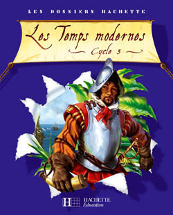 Les Temps modernes Cycle 3. Guide pédagogique