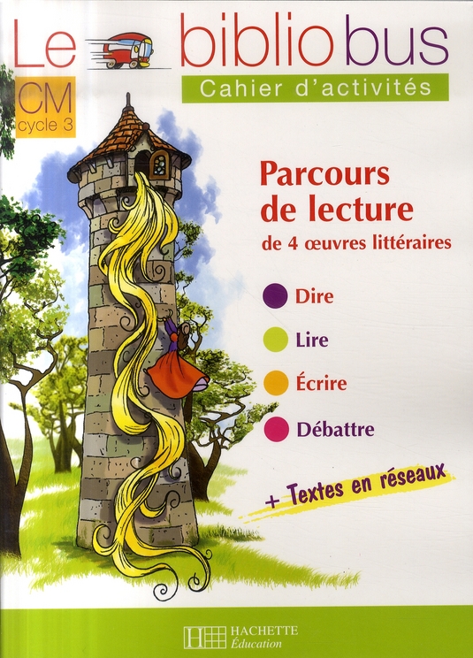 Le bibliobus CM n° 22 Parcours de lecture de 4 oeuvres littéraires. Cahier d'activités Raiponce ; Le