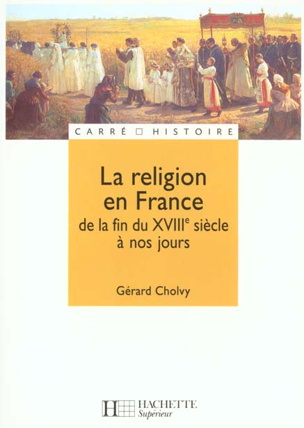La religion en France de la fin du XVIIIe siècle à nos jours