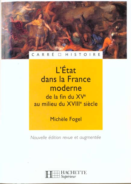L'Etat dans la France moderne dela fin du XVème au milieu du XVIIIème siècle. Edition 2000