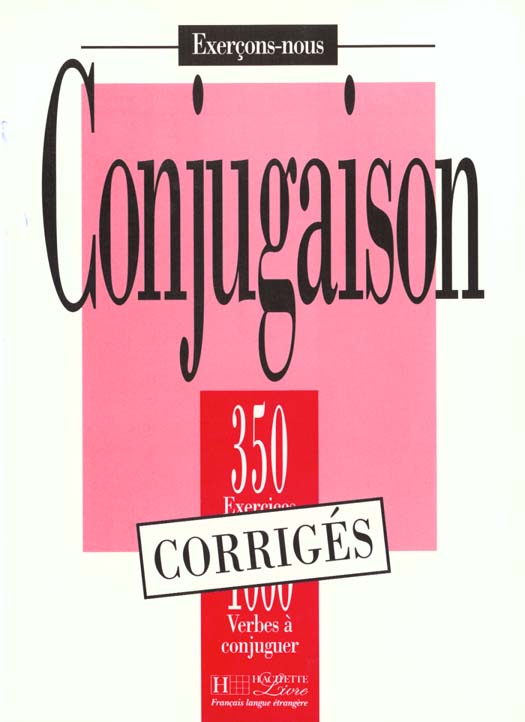 CONJUGAISON. 350 exercices, 1000 verbes à conjuguer, corrigés