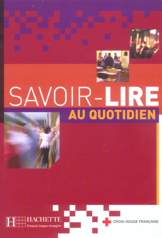 Savoir-lire au quotidien. Apprentissage de la lecture et de l'écriture en français