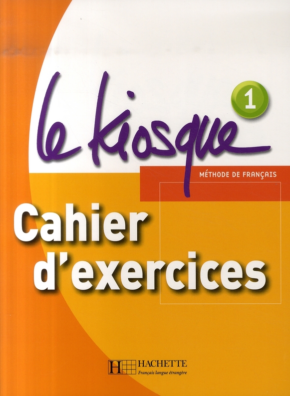 Le Kiosque 1 A1. Cahier d'exercices