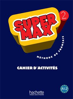 Méthode de français Super Max 2. Cahier d'activités