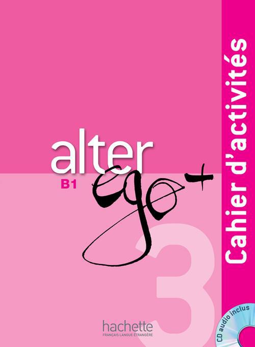 Alter ego 3 B1. Cahier d'activités, avec 1 CD audio