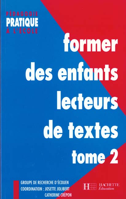 FORMER DES ENFANTS LECTEURS DE TEXTES. Tome 2