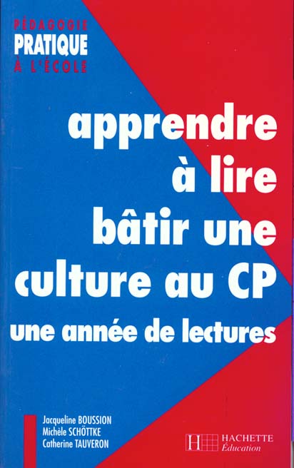 APPRENDRE A LIRE BATIR UNE CULTURE AU CP. Une année de lectures